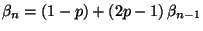 $\beta_n = (1-p) + (2p-1) \,\beta_{n-1}$