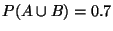$P(A \cup B)=0.7$
