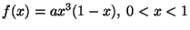 $f(x)=a x^3 (1-x), \; 0<x<1$