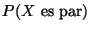 $P(X \mbox{ es par})$