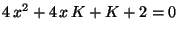 $4\,x^2 + 4\,x\,K + K + 2 = 0$