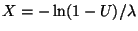$X=-\ln(1-U) / \lambda$
