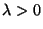 $\lambda > 0$