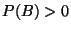 $P(B)>0$