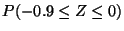 $P(-0.9 \leq Z \leq 0)$