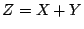 $Z = X+Y$