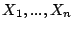 $X_1,...,X_n$