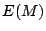 $E(M)$