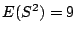 $E(S^2) = 9$