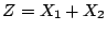 $Z = X_1 + X_2$