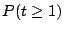 $P(t \geq 1)$