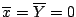 $\overline{x} = \overline{Y} = 0$