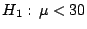 $H_1: \,\mu < 30$