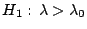 $H_1: \,\lambda > \lambda_0$