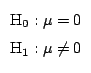 $
\begin{array}{l}
\mbox{H}_0: \mu = 0 \\
\mbox{H}_1: \mu \neq 0
\end{array}
$