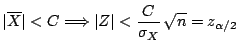 $
\vert\overline{X}\vert < C \Longrightarrow
\vert Z\vert < \displaystyle\frac{C}{\sigma_X} \,\sqrt{n} = z_{\alpha/2}
$
