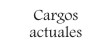 Cargos actuales