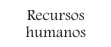 Recursos humanos